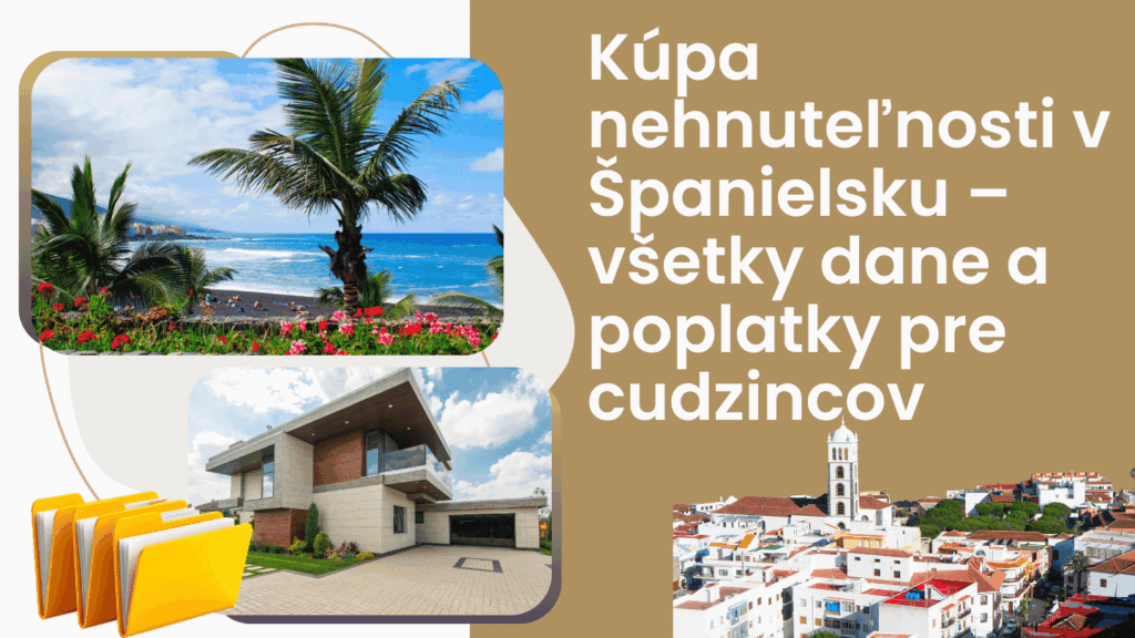 Kúpa nehnuteľnosti v Španielsku – všetky dane a poplatky pre cudzincov